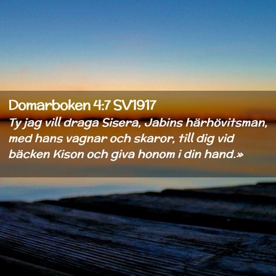 Picture 02 - Domarboken 4:7 SV1917 - Ty jag vill draga Sisera, Jabins härhövitsman, - Bible Verse Picture