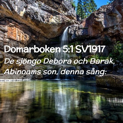 Picture 02 - Domarboken 5:1 SV1917 - De sjöngo Debora och Barak, Abinoams son, denna - Bible Verse Picture