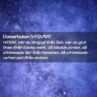 Picture 02 - Domarboken 5:4 SV1917 - HERRE, när du drog ut från Seir, när du gick - Bible Verse Picture