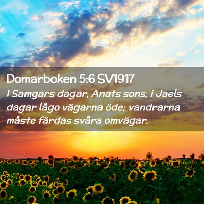 Picture 02 - Domarboken 5:6 SV1917 - I Samgars dagar, Anats sons, i Jaels dagar lågo - Bible Verse Picture