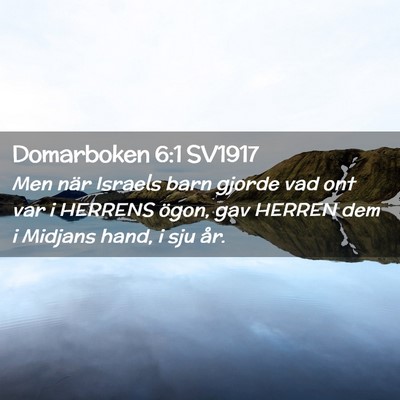 Picture 02 - Domarboken 6:1 SV1917 - Men när Israels barn gjorde vad ont var i - Bible Verse Picture