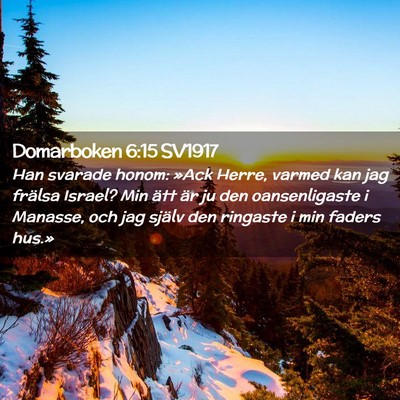 Picture 02 - Domarboken 6:15 SV1917 - Han svarade honom: »Ack Herre, varmed kan jag - Bible Verse Picture