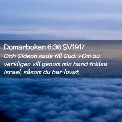 Picture 02 - Domarboken 6:36 SV1917 - Och Gideon sade till Gud: »Om du verkligen vill - Bible Verse Picture