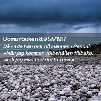 Picture 02 - Domarboken 8:9 SV1917 - Då sade han ock till männen i Penuel: »När - Bible Verse Picture