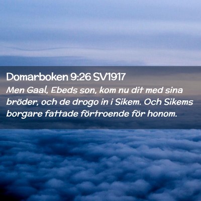 Picture 02 - Domarboken 9:26 SV1917 - Men Gaal, Ebeds son, kom nu dit med sina bröder, - Bible Verse Picture