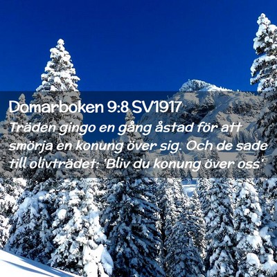 Picture 02 - Domarboken 9:8 SV1917 - Träden gingo en gång åstad för att smörja en - Bible Verse Picture