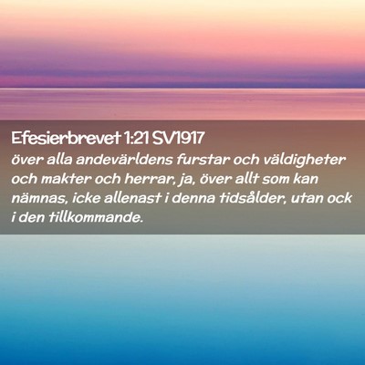 Picture 02 - Efesierbrevet 1:21 SV1917 - över alla andevärldens furstar och väldigheter - Bible Verse Picture