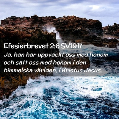 Picture 02 - Efesierbrevet 2:6 SV1917 - Ja, han har uppväckt oss med honom och satt oss - Bible Verse Picture