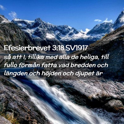 Picture 02 - Efesierbrevet 3:18 SV1917 - så att I, tillika med alla de heliga, till fullo - Bible Verse Picture