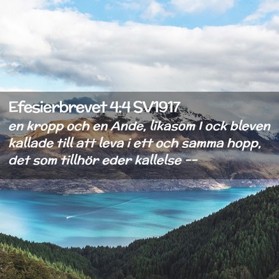 Picture 02 - Efesierbrevet 4:4 SV1917 - en kropp och en Ande, likasom I ock bleven - Bible Verse Picture