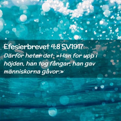 Picture 02 - Efesierbrevet 4:8 SV1917 - Därför heter det: »Han for upp i höjden, han - Bible Verse Picture