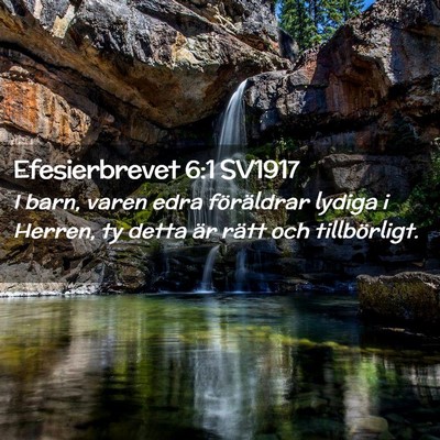 Picture 02 - Efesierbrevet 6:1 SV1917 - I barn, varen edra föräldrar lydiga i Herren, - Bible Verse Picture