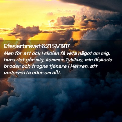 Picture 02 - Efesierbrevet 6:21 SV1917 - Men för att ock I skolen få veta något om mig, - Bible Verse Picture