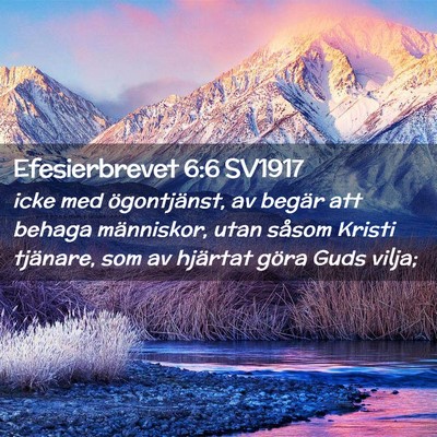 Picture 02 - Efesierbrevet 6:6 SV1917 - icke med ögontjänst, av begär att behaga - Bible Verse Picture