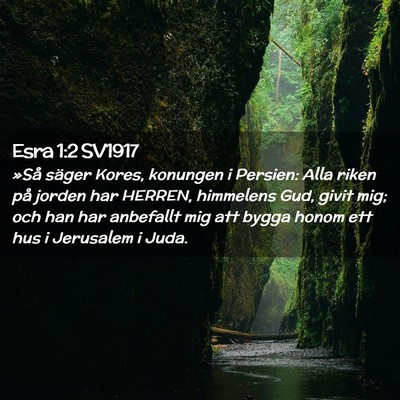 Picture 02 - Esra 1:2 SV1917 - »Så säger Kores, konungen i Persien: Alla - Bible Verse Picture