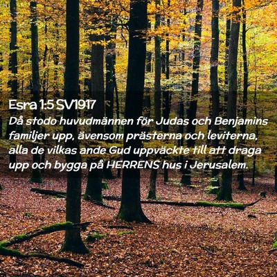 Picture 02 - Esra 1:5 SV1917 - Då stodo huvudmännen för Judas och Benjamins - Bible Verse Picture