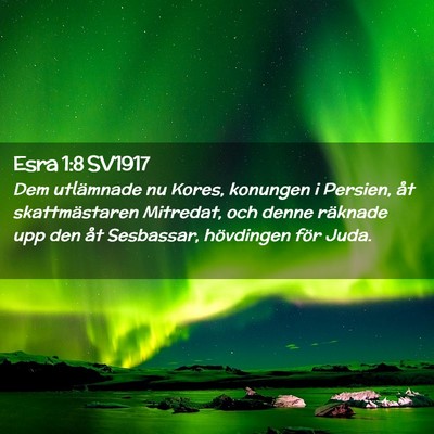 Picture 02 - Esra 1:8 SV1917 - Dem utlämnade nu Kores, konungen i Persien, åt - Bible Verse Picture