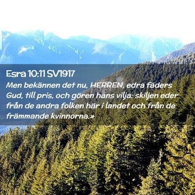 Picture 02 - Esra 10:11 SV1917 - Men bekännen det nu, HERREN, edra fäders Gud, - Bible Verse Picture