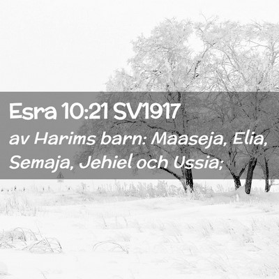 Picture 02 - Esra 10:21 SV1917 - av Harims barn: Maaseja, Elia, Semaja, Jehiel och - Bible Verse Picture
