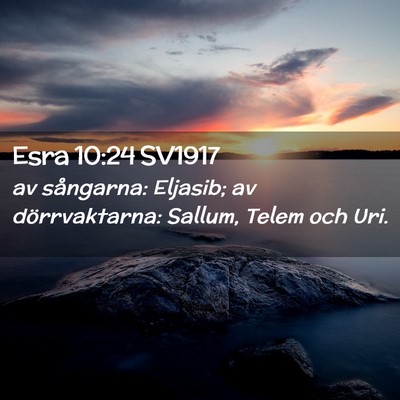 Picture 02 - Esra 10:24 SV1917 - av sångarna: Eljasib; av dörrvaktarna: Sallum, - Bible Verse Picture