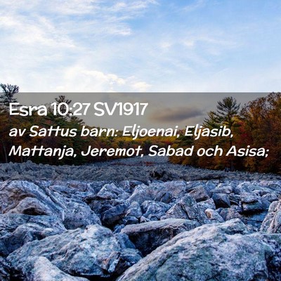 Picture 02 - Esra 10:27 SV1917 - av Sattus barn: Eljoenai, Eljasib, Mattanja, - Bible Verse Picture