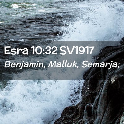 Picture 02 - Esra 10:32 SV1917 - Benjamin, Malluk, - Bible Verse Picture