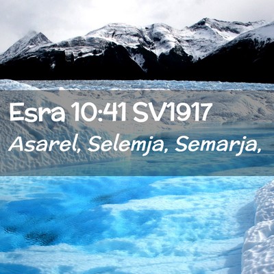 Picture 02 - Esra 10:41 SV1917 - Asarel, Selemja, - Bible Verse Picture