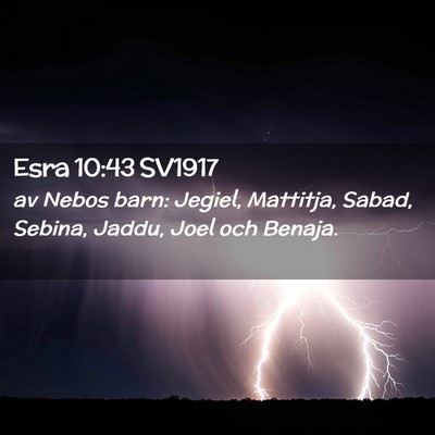 Picture 02 - Esra 10:43 SV1917 - av Nebos barn: Jegiel, Mattitja, Sabad, Sebina, - Bible Verse Picture