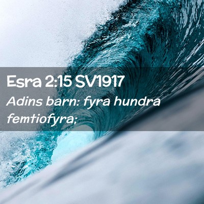 Picture 02 - Esra 2:15 SV1917 - Adins barn: fyra hundra - Bible Verse Picture