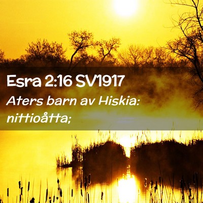 Picture 02 - Esra 2:16 SV1917 - Aters barn av Hiskia: - Bible Verse Picture