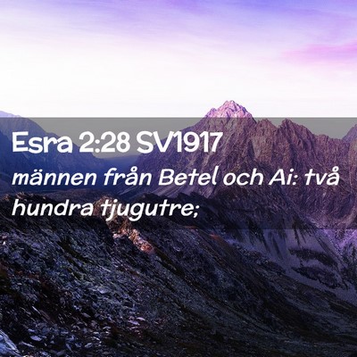 Picture 02 - Esra 2:28 SV1917 - männen från Betel och Ai: två hundra - Bible Verse Picture