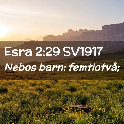 Picture 02 - Esra 2:29 SV1917 - Nebos barn: - Bible Verse Picture