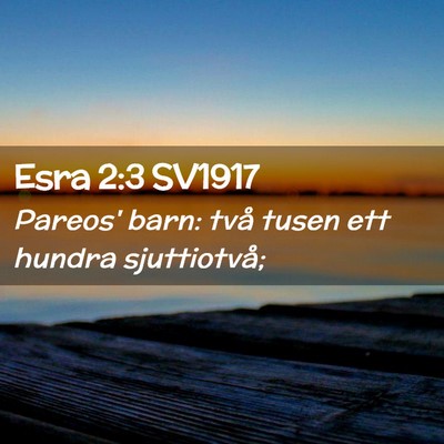 Picture 02 - Esra 2:3 SV1917 - Pareos' barn: två tusen ett hundra - Bible Verse Picture