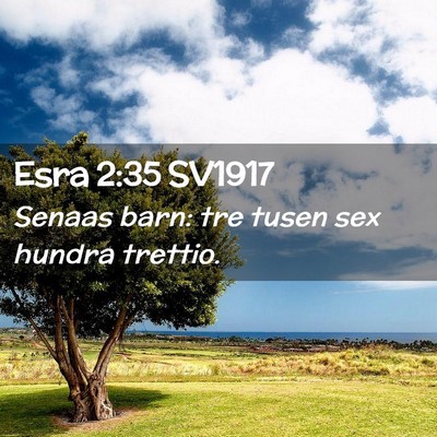 Picture 02 - Esra 2:35 SV1917 - Senaas barn: tre tusen sex hundra - Bible Verse Picture