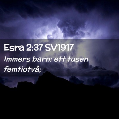 Picture 02 - Esra 2:37 SV1917 - Immers barn: ett tusen - Bible Verse Picture