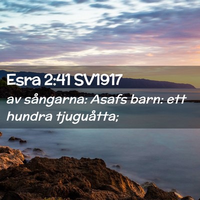 Picture 02 - Esra 2:41 SV1917 - av sångarna: Asafs barn: ett hundra - Bible Verse Picture