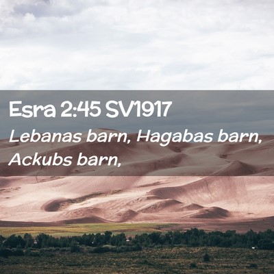 Picture 02 - Esra 2:45 SV1917 - Lebanas barn, Hagabas barn, Ackubs - Bible Verse Picture