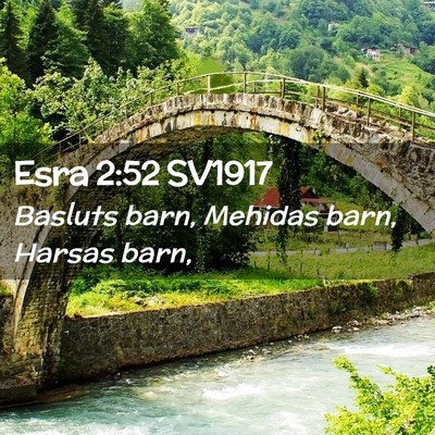 Picture 02 - Esra 2:52 SV1917 - Basluts barn, Mehidas barn, Harsas - Bible Verse Picture