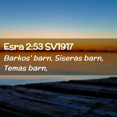 Picture 02 - Esra 2:53 SV1917 - Barkos' barn, Siseras barn, Temas - Bible Verse Picture