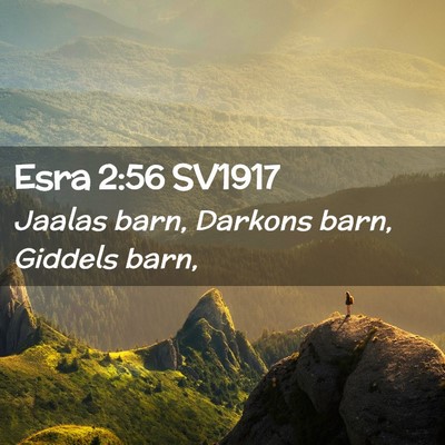 Picture 02 - Esra 2:56 SV1917 - Jaalas barn, Darkons barn, Giddels - Bible Verse Picture