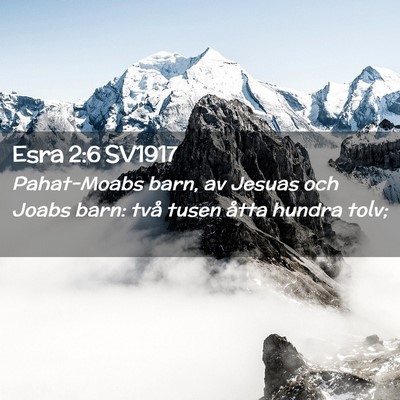 Picture 02 - Esra 2:6 SV1917 - Pahat-Moabs barn, av Jesuas och Joabs barn: två - Bible Verse Picture