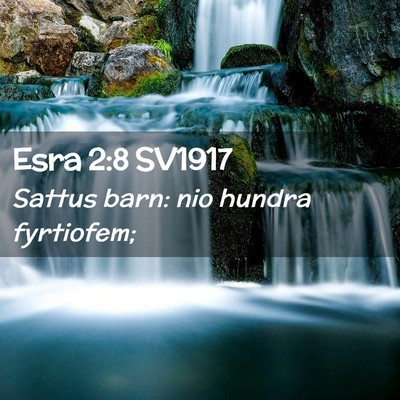 Picture 02 - Esra 2:8 SV1917 - Sattus barn: nio hundra - Bible Verse Picture