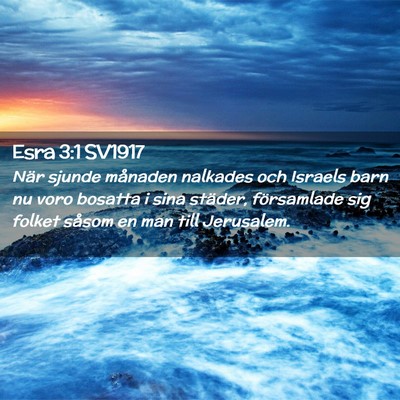 Picture 02 - Esra 3:1 SV1917 - När sjunde månaden nalkades och Israels barn nu - Bible Verse Picture