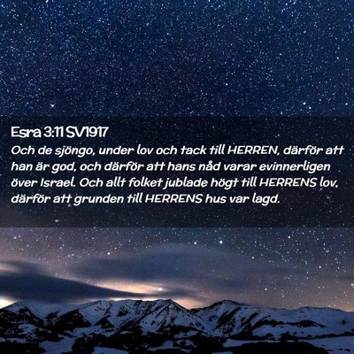 Picture 02 - Esra 3:11 SV1917 - Och de sjöngo, under lov och tack till HERREN, - Bible Verse Picture