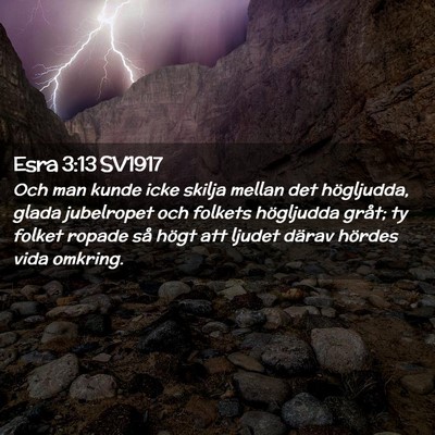 Picture 02 - Esra 3:13 SV1917 - Och man kunde icke skilja mellan det högljudda, - Bible Verse Picture