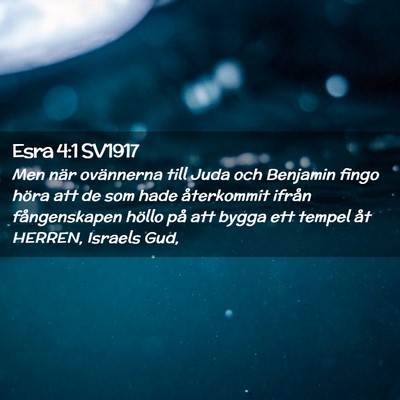 Picture 02 - Esra 4:1 SV1917 - Men när ovännerna till Juda och Benjamin fingo - Bible Verse Picture
