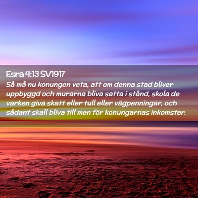 Picture 02 - Esra 4:13 SV1917 - Så må nu konungen veta, att om denna stad - Bible Verse Picture