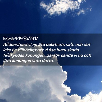 Picture 02 - Esra 4:14 SV1917 - Alldenstund vi nu äta palatsets salt, och det - Bible Verse Picture
