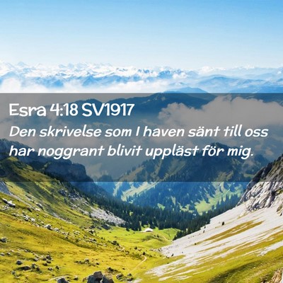 Picture 02 - Esra 4:18 SV1917 - Den skrivelse som I haven sänt till oss har - Bible Verse Picture
