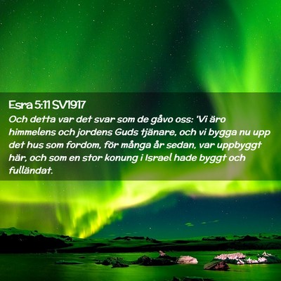 Picture 02 - Esra 5:11 SV1917 - Och detta var det svar som de gåvo oss: 'Vi äro - Bible Verse Picture